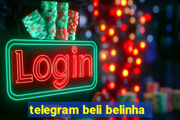 telegram beli belinha